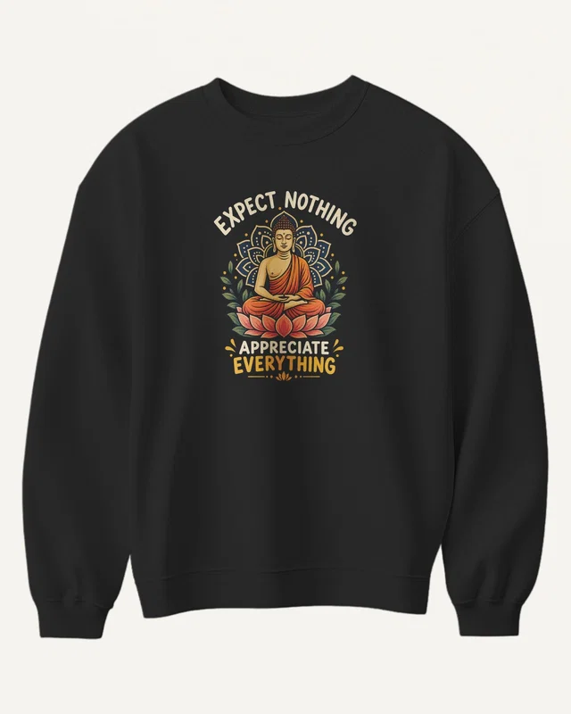 Expect Nothing Appreciate Everything Sweatshirt in Black — front