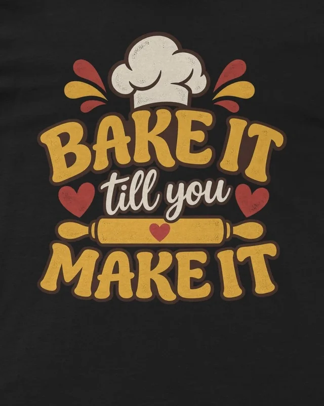 Bake It Till You Make It Regular T-Shirt in Black — design detail
