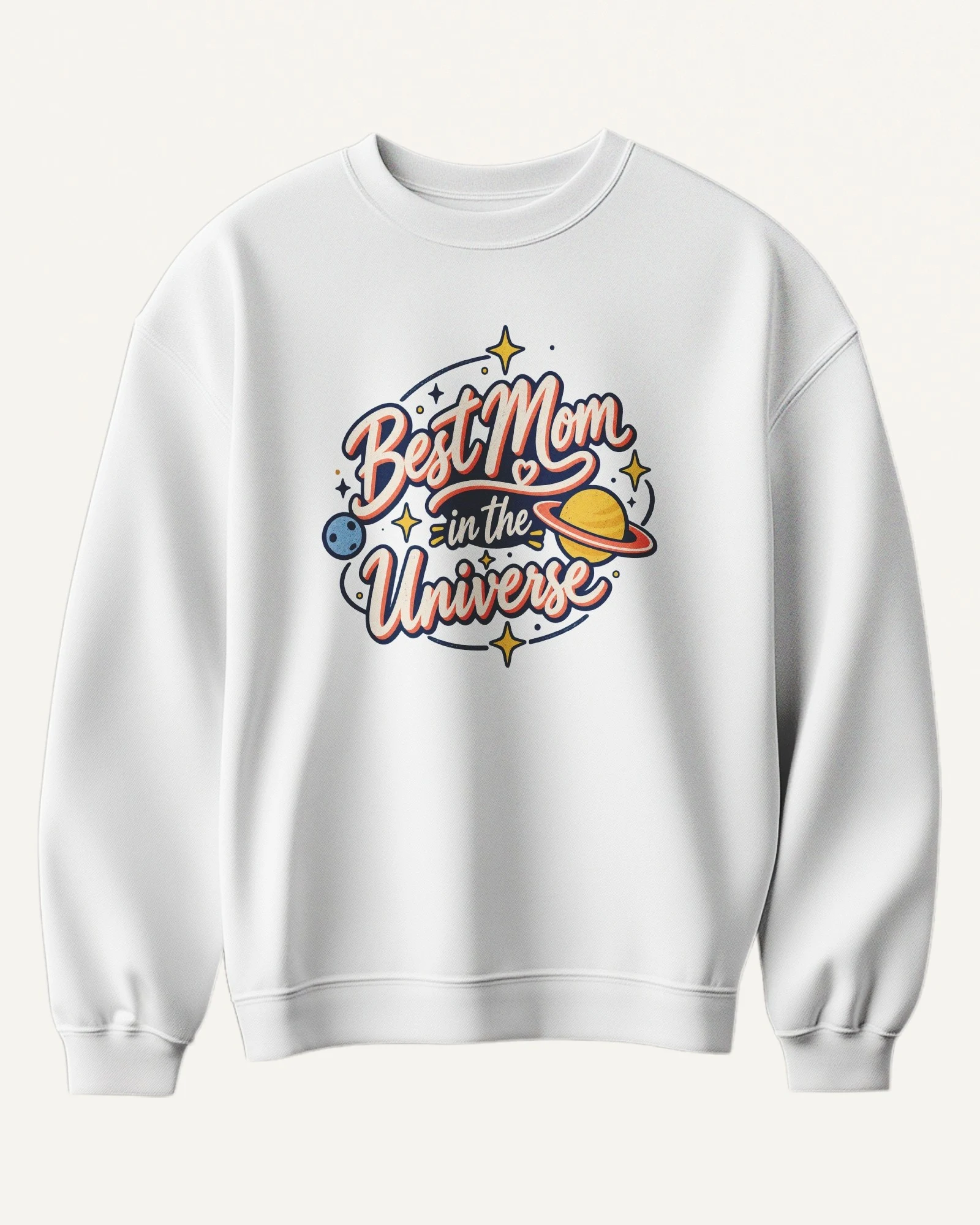 Best Mom in the Universe Sweatshirt in White — front Best Mom in the Universe Sweatshirt in White — front