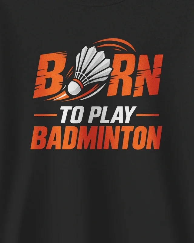 Born to Play Badminton Sweatshirt in Black — design detail