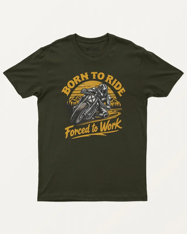 Born to Ride Forced to Work Regular T-Shirt in Olive Green — front