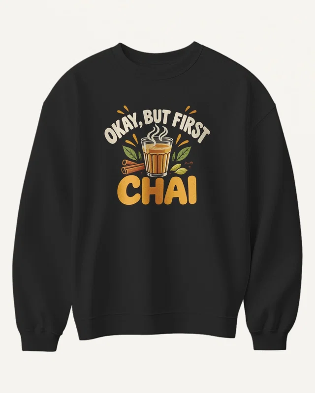 Okay But First Chai Sweatshirt in Black — front