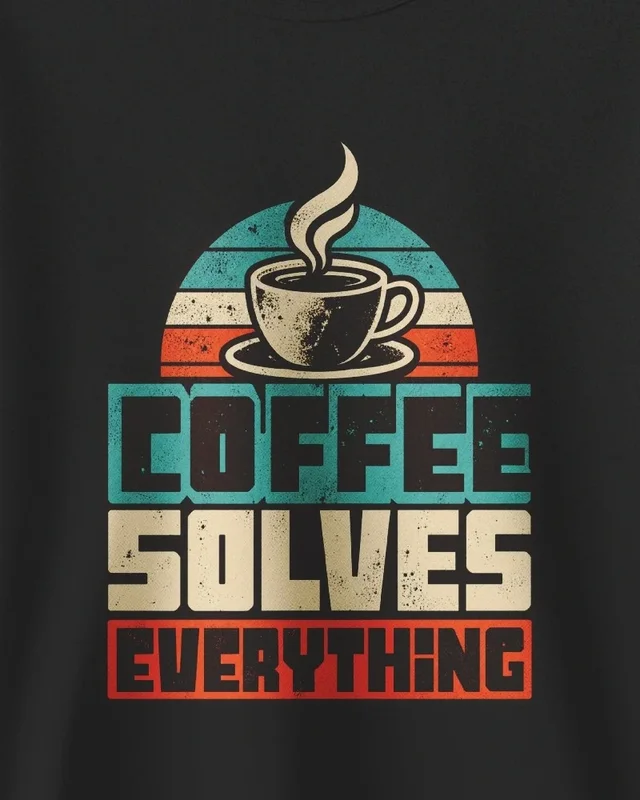 Coffee Solves Everything Sweatshirt in Black — design detail