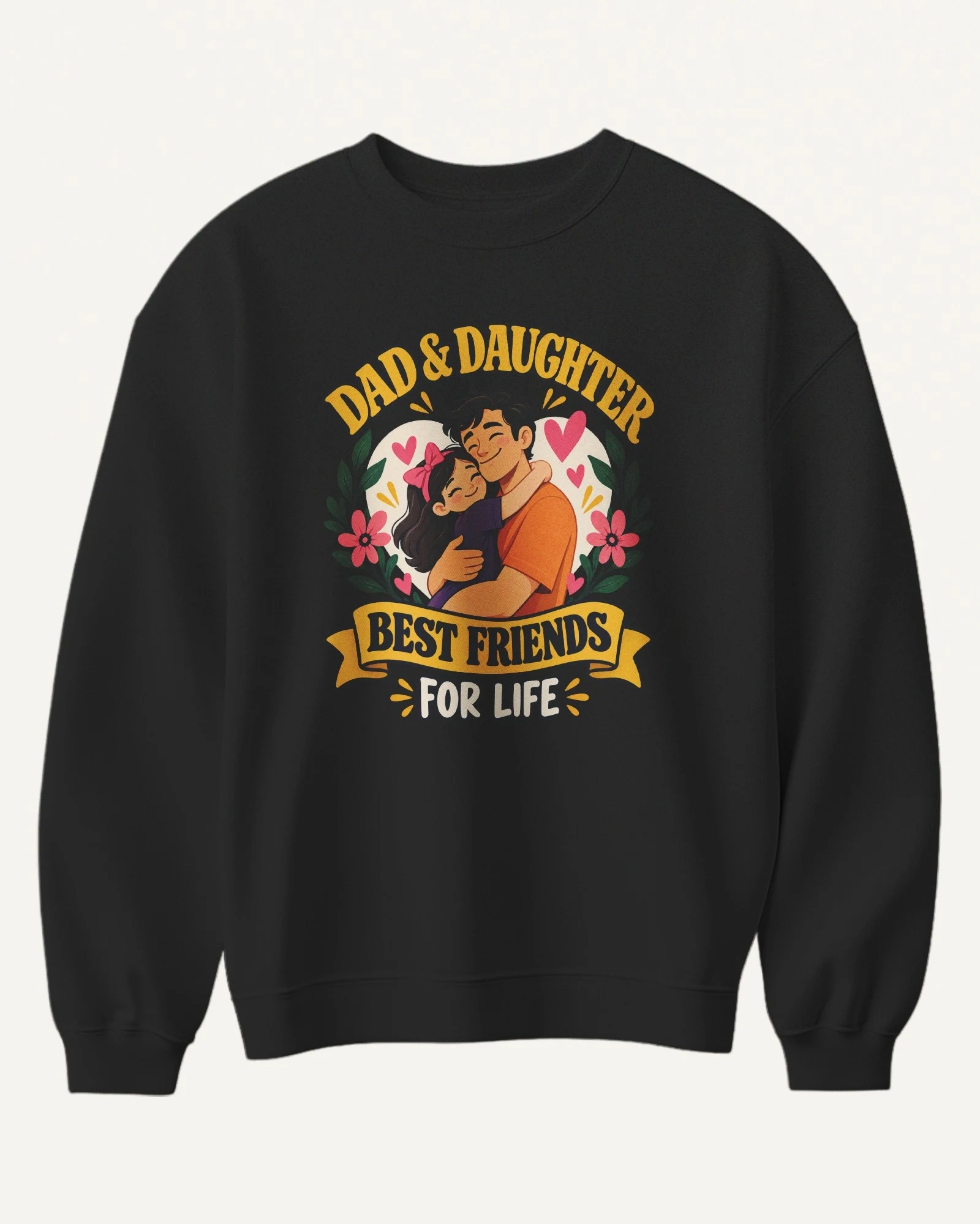 Dad and Daughter Best Friends for Life Sweatshirt in Black — front Dad and Daughter Best Friends for Life Sweatshirt in Black — front