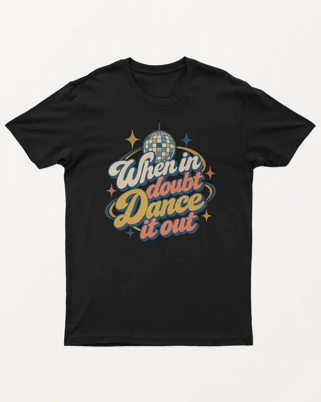 When in Doubt Dance It Out Regular T-Shirt in Black — front