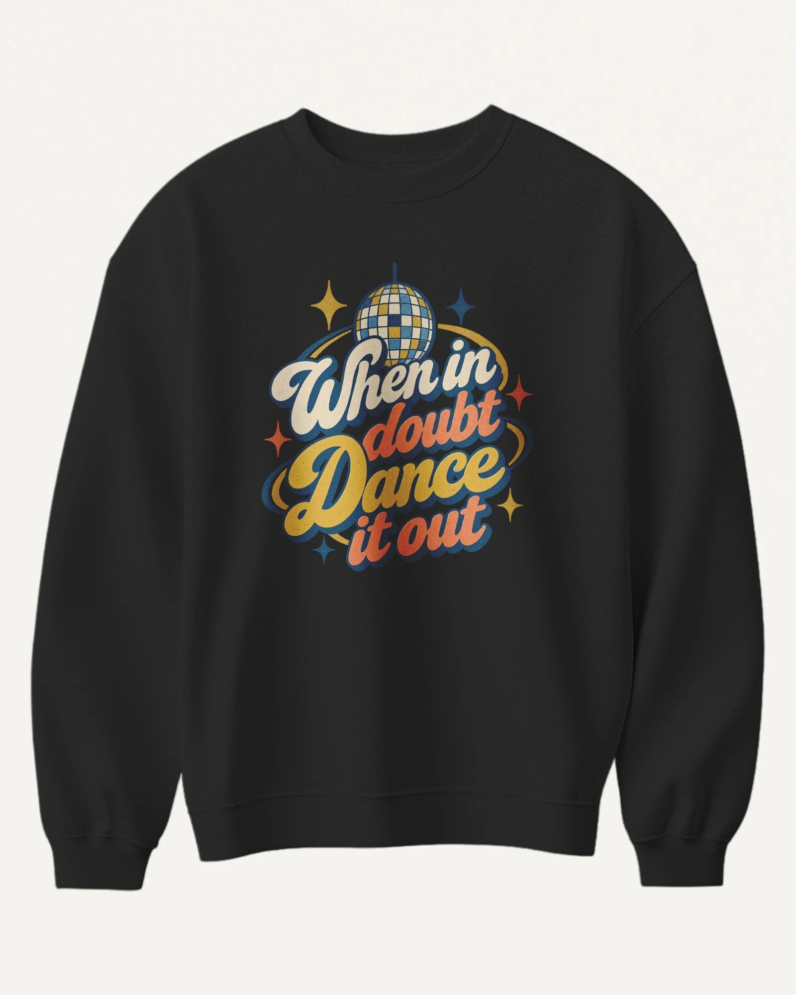 When in Doubt Dance It Out Sweatshirt in Black — front When in Doubt Dance It Out Sweatshirt in Black — front
