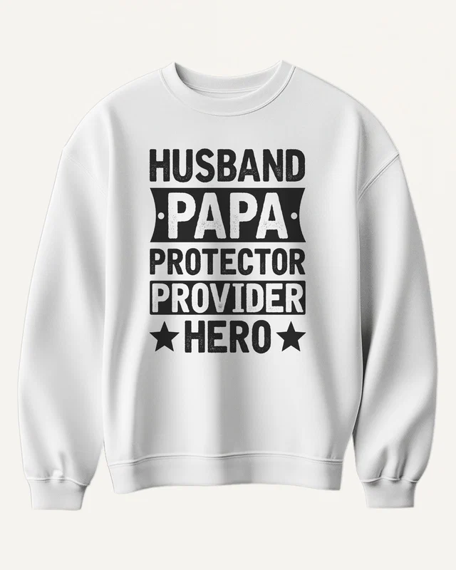 Husband Papa Protector Provider Hero Sweatshirt in White — front