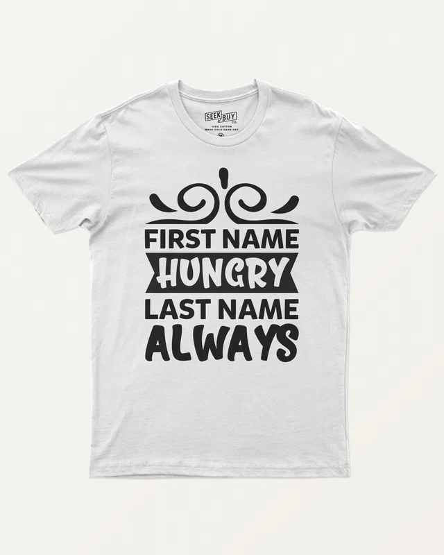First Name Hungry Last Name Always Regular T-Shirt in White — front