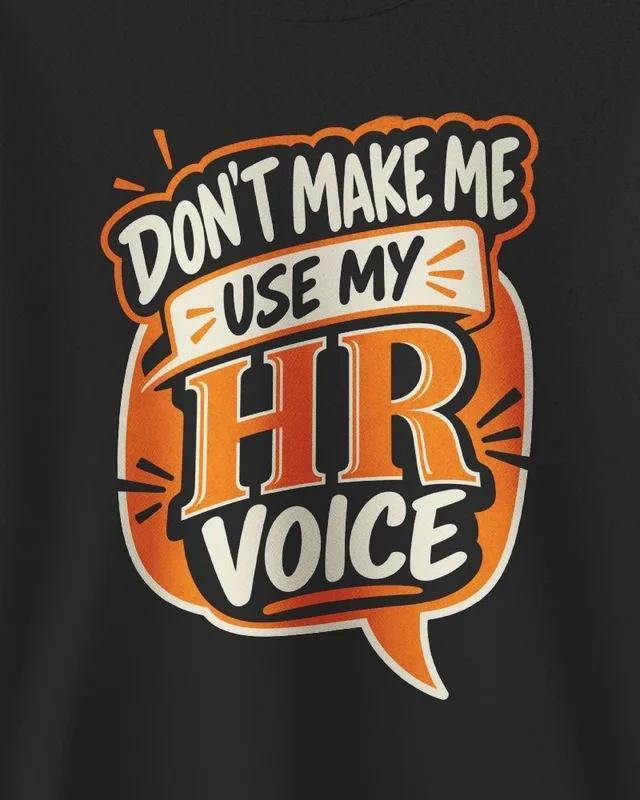 Don't Make Me Use My HR Voice Sweatshirt in Black — design detail