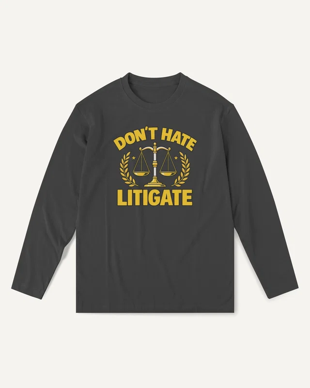 Don't Hate Litigate Long-Sleeve T-Shirt in Black — front