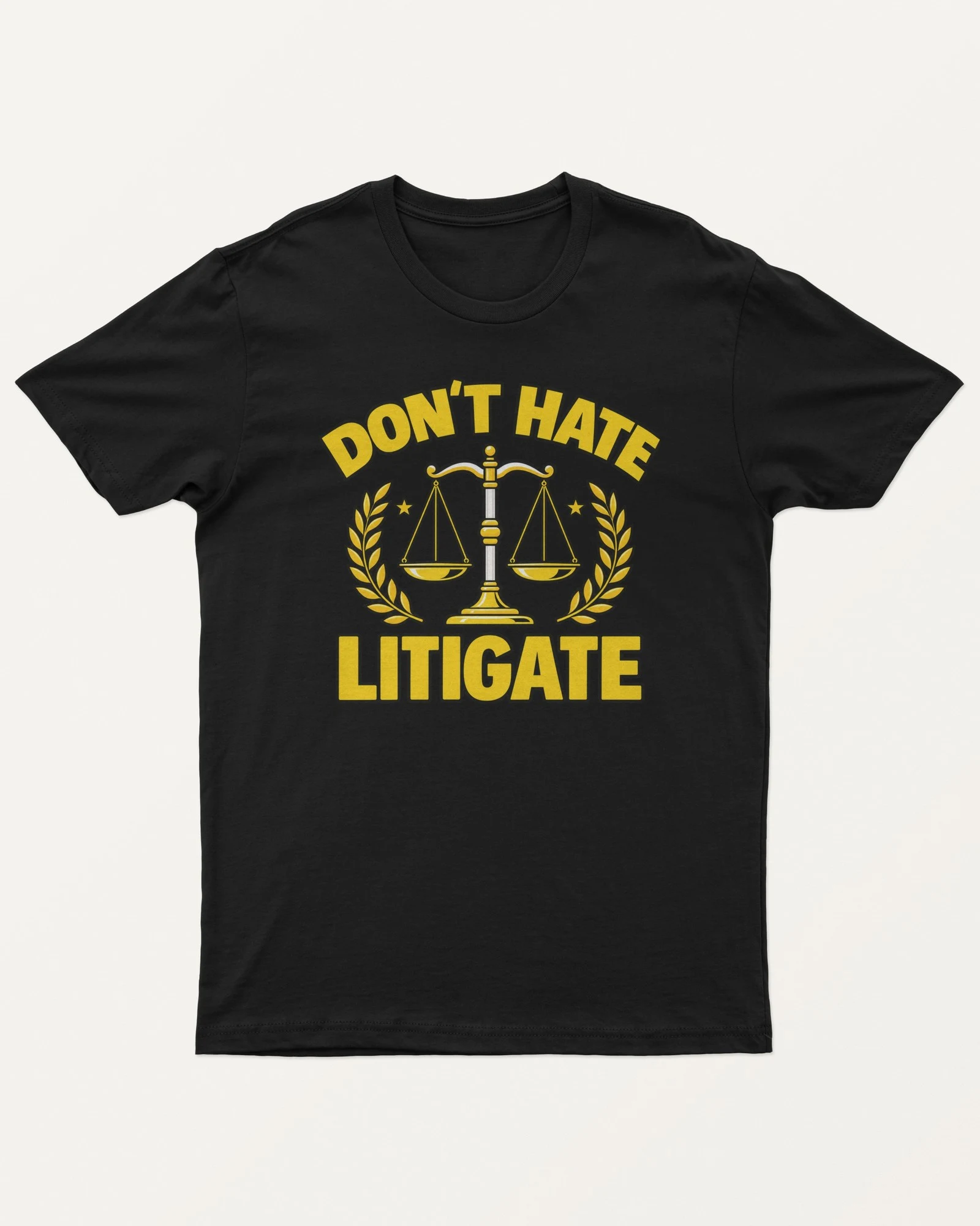 Don't Hate Litigate Regular T-Shirt in Black — front Don't Hate Litigate Regular T-Shirt in Black — front