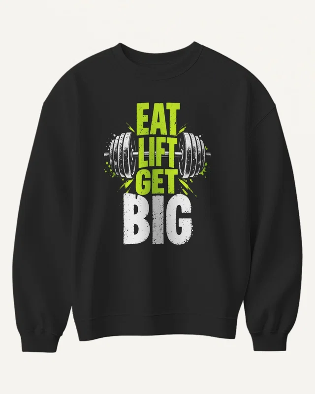 Eat Lift Get Big Sweatshirt in Black — front