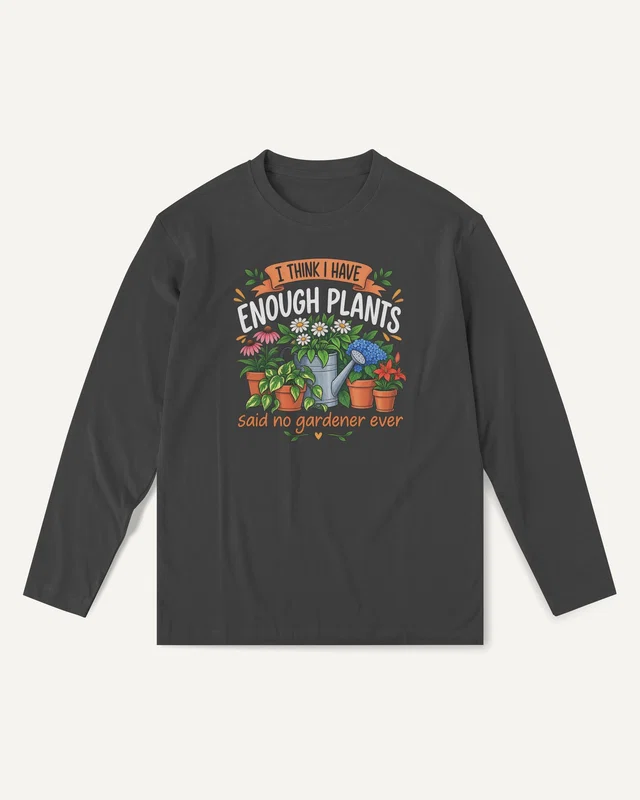 I Think I Have Enough Plants Long-Sleeve T-Shirt in Black — front