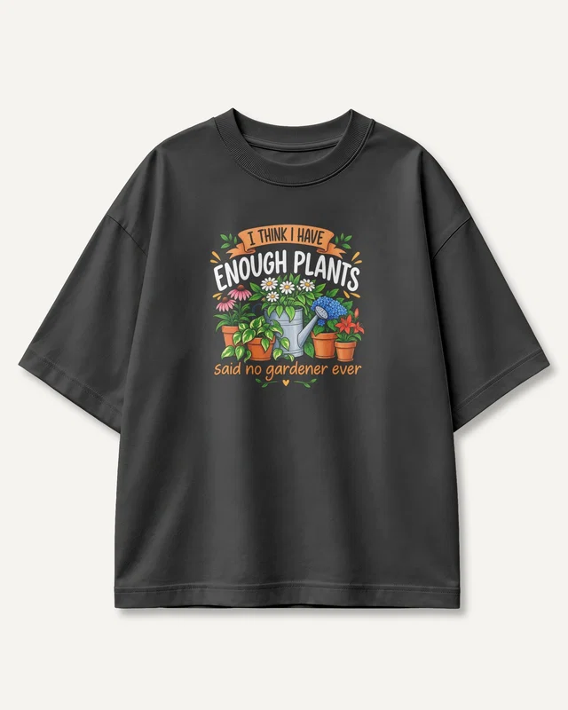I Think I Have Enough Plants Oversized T-Shirt in Black — front