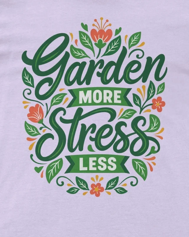 Garden More Stress Less Regular T-Shirt in Lavender — design detail