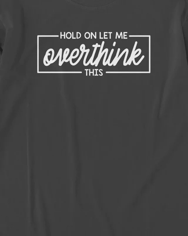 Hold On Let Me Overthink This Long-Sleeve T-Shirt in Black — design detail