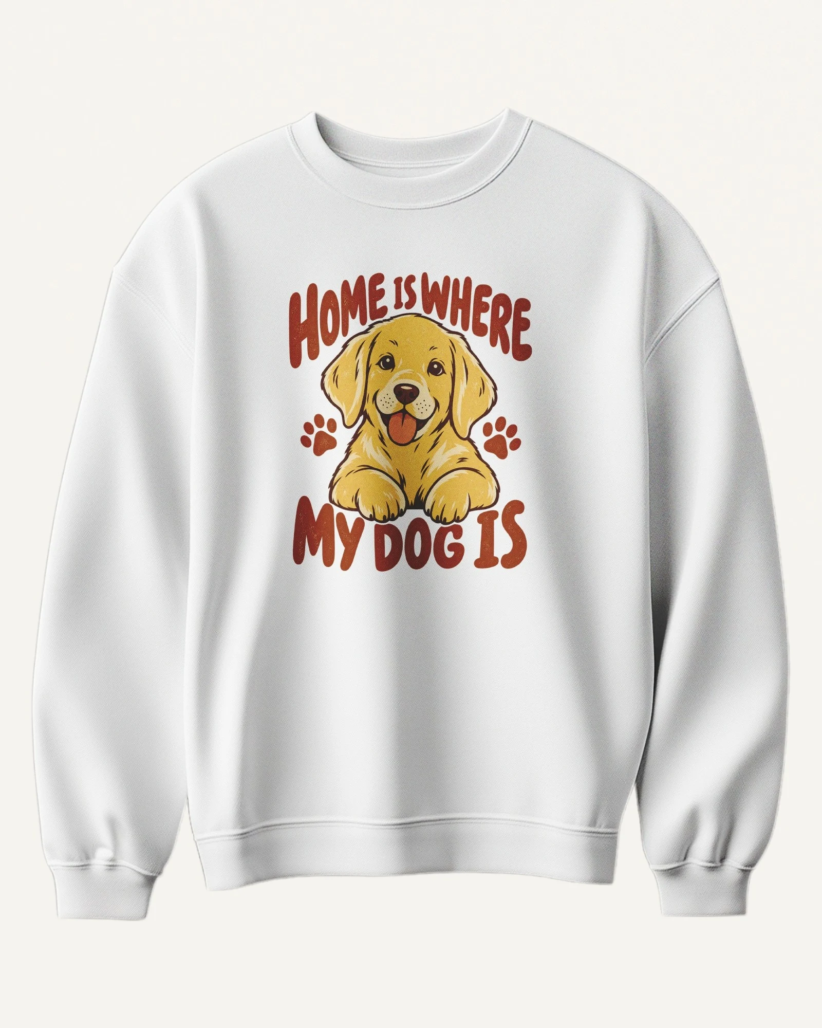 Home Is Where My Dog Is Sweatshirt in White — front Home Is Where My Dog Is Sweatshirt in White — front