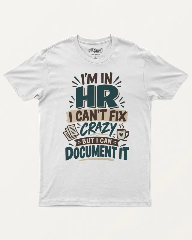 HR Can't Fix Crazy but Can Document It Regular T-Shirt in White — front