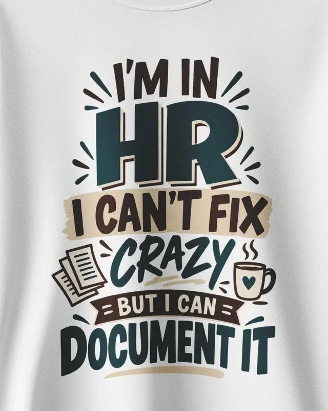 HR Can't Fix Crazy but Can Document It Sweatshirt in White — design detail