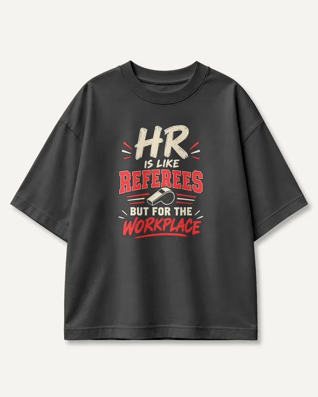 HR Is Like Referees for the Workplace Oversized T-Shirt in Black — front