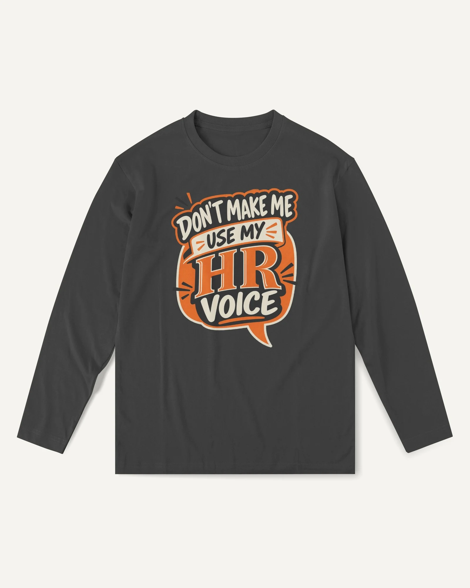 Don't Make Me Use My HR Voice Long-Sleeve T-Shirt in Black — front Don't Make Me Use My HR Voice Long-Sleeve T-Shirt in Black — front