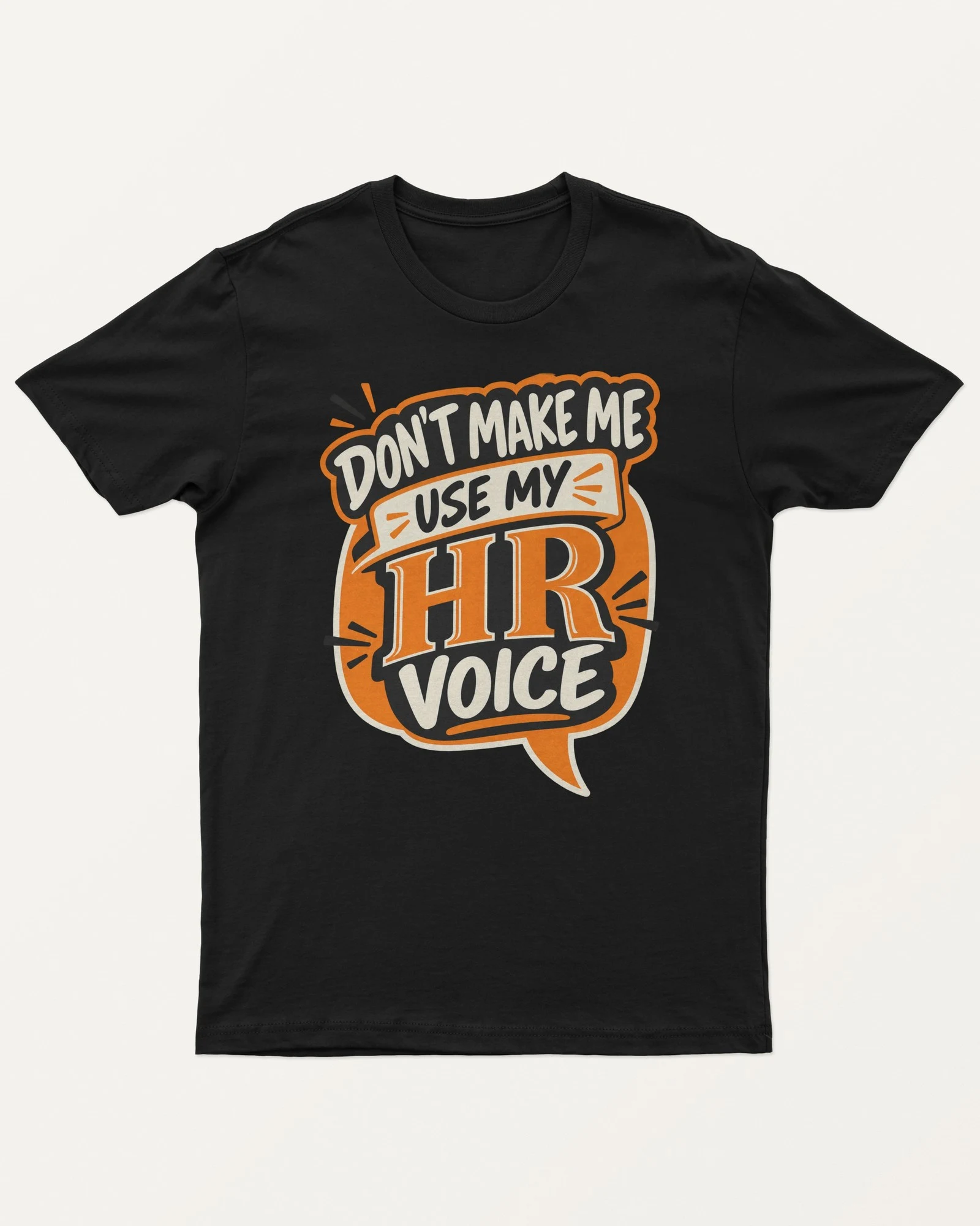 Don't Make Me Use My HR Voice Regular T-Shirt in Black — front Don't Make Me Use My HR Voice Regular T-Shirt in Black — front