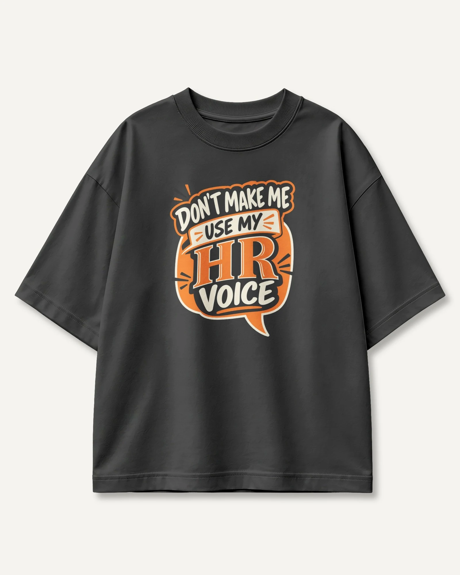 Don't Make Me Use My HR Voice Oversized T-Shirt in Black — front Don't Make Me Use My HR Voice Oversized T-Shirt in Black — front