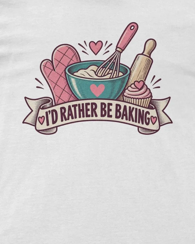 I'd Rather Be Baking Regular T-Shirt in White — design detail