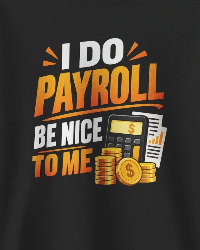 I Do Payroll Be Nice to Me Sweatshirt in Black — design detail