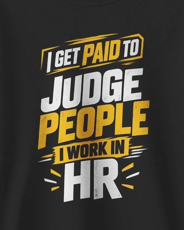 I Get Paid to Judge People I Work in HR Sweatshirt in Black — design detail