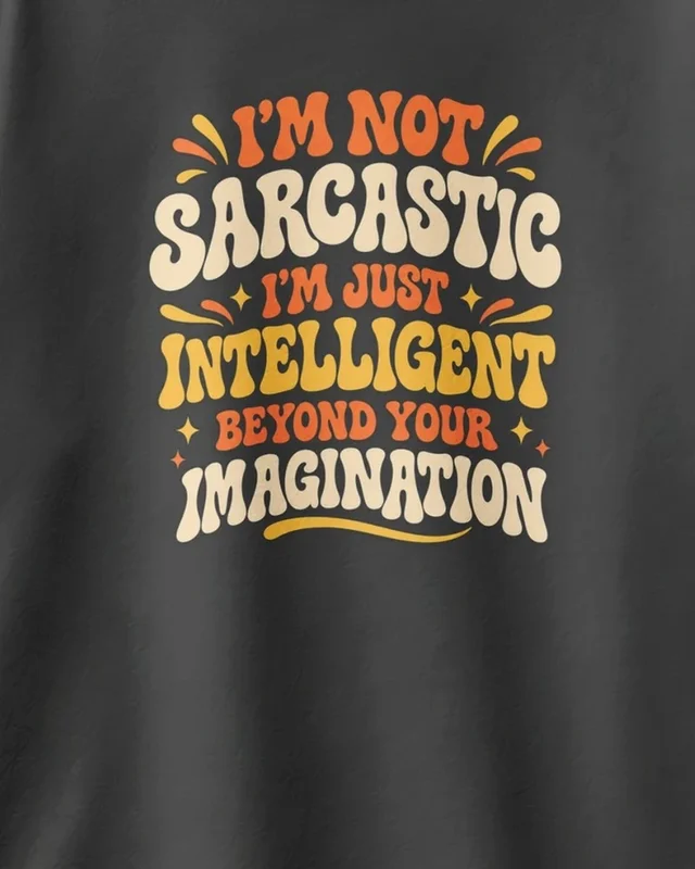 I'm Not Sarcastic Oversized T-Shirt in Black — design detail