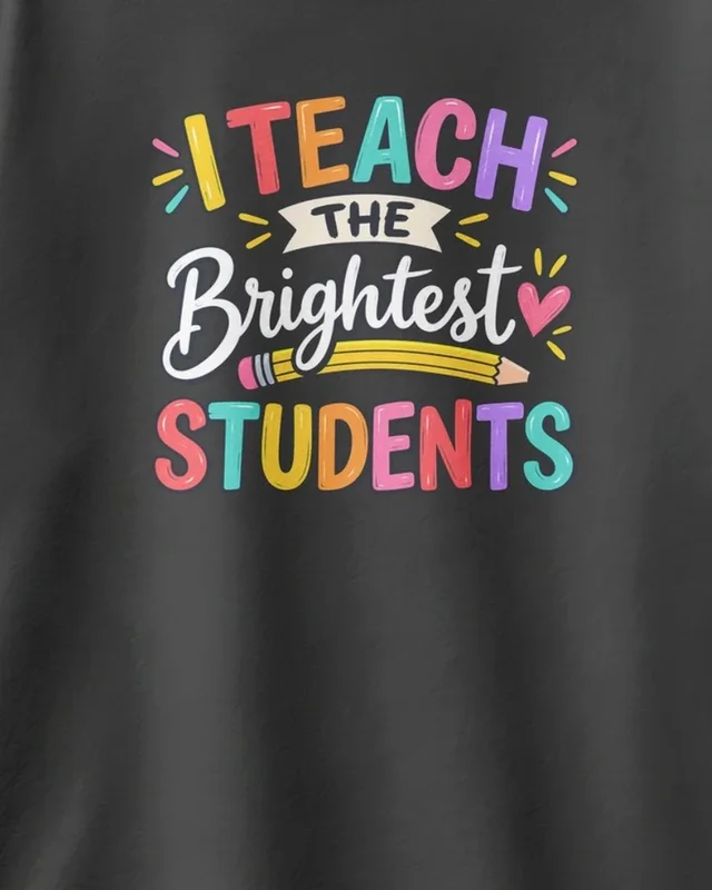 I Teach the Brightest Students Oversized T-Shirt in Black — design detail