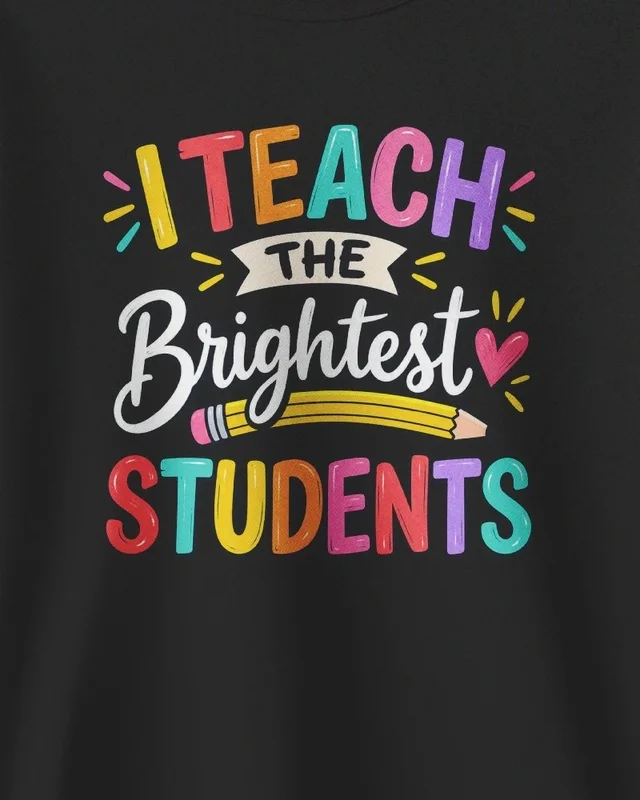 I Teach the Brightest Students Sweatshirt in Black — design detail