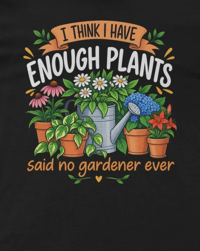 I Think I Have Enough Plants Regular T-Shirt in Black — design detail