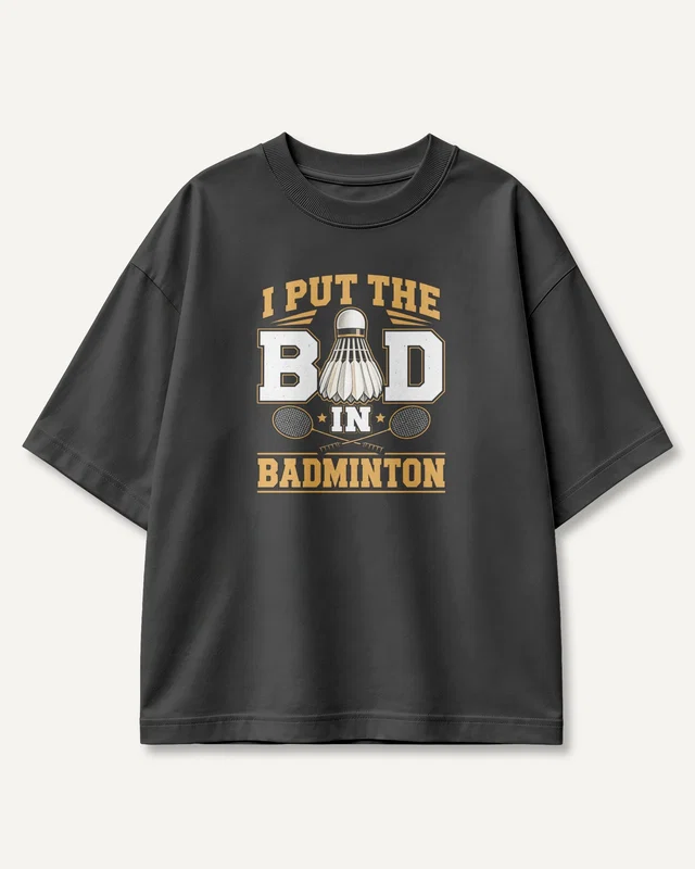I Put the Bad in Badminton Oversized T-Shirt in Black — front