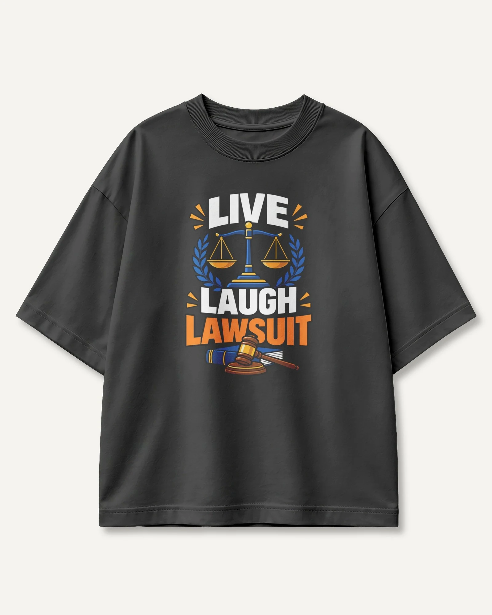 Live Laugh Lawsuit Oversized T-Shirt in Black — front Live Laugh Lawsuit Oversized T-Shirt in Black — front