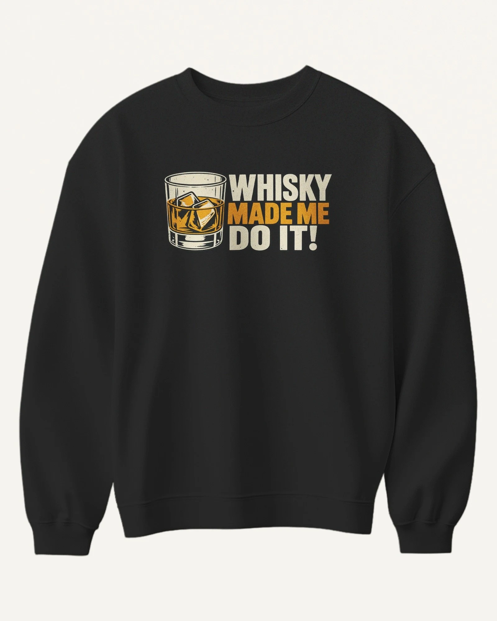 Whisky Made Me Do It Sweatshirt in Black — front Whisky Made Me Do It Sweatshirt in Black — front