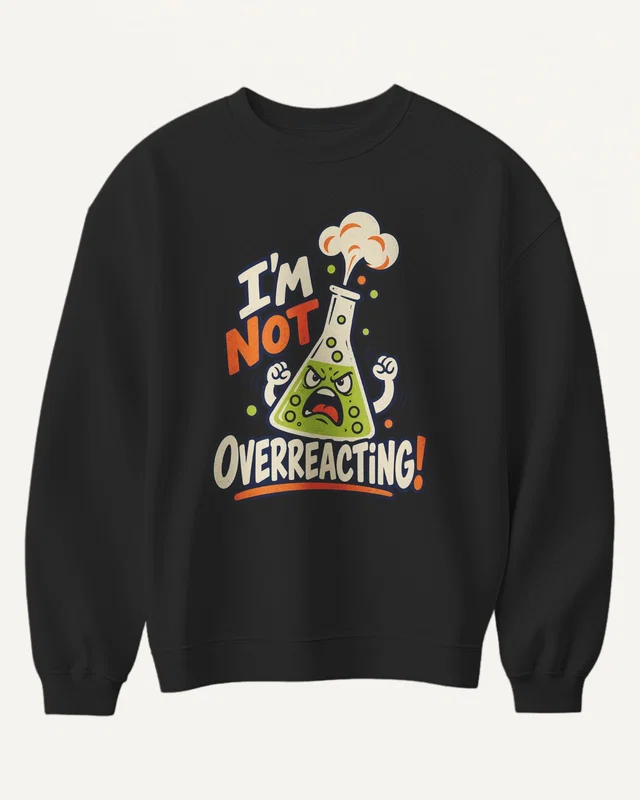 I'm Not Overreacting Sweatshirt in Black — front