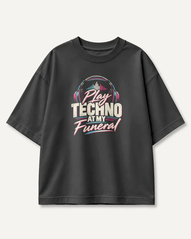 Play Techno at My Funeral Oversized T-Shirt in Black — front