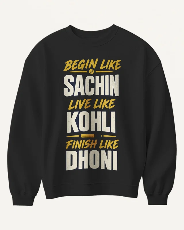Begin Like Sachin Finish Like Dhoni Sweatshirt in Black — front