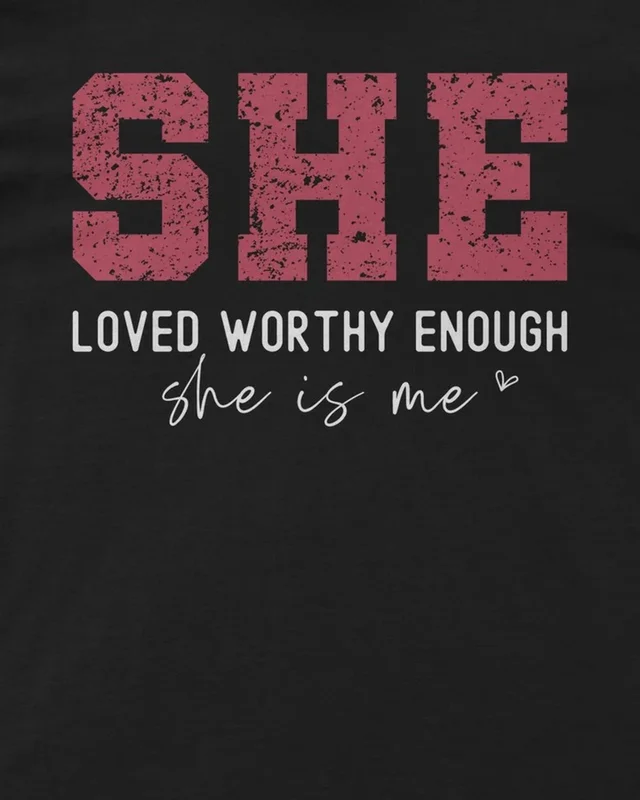 She Is Me Loved Worthy Enough Regular T-Shirt in Black — design detail