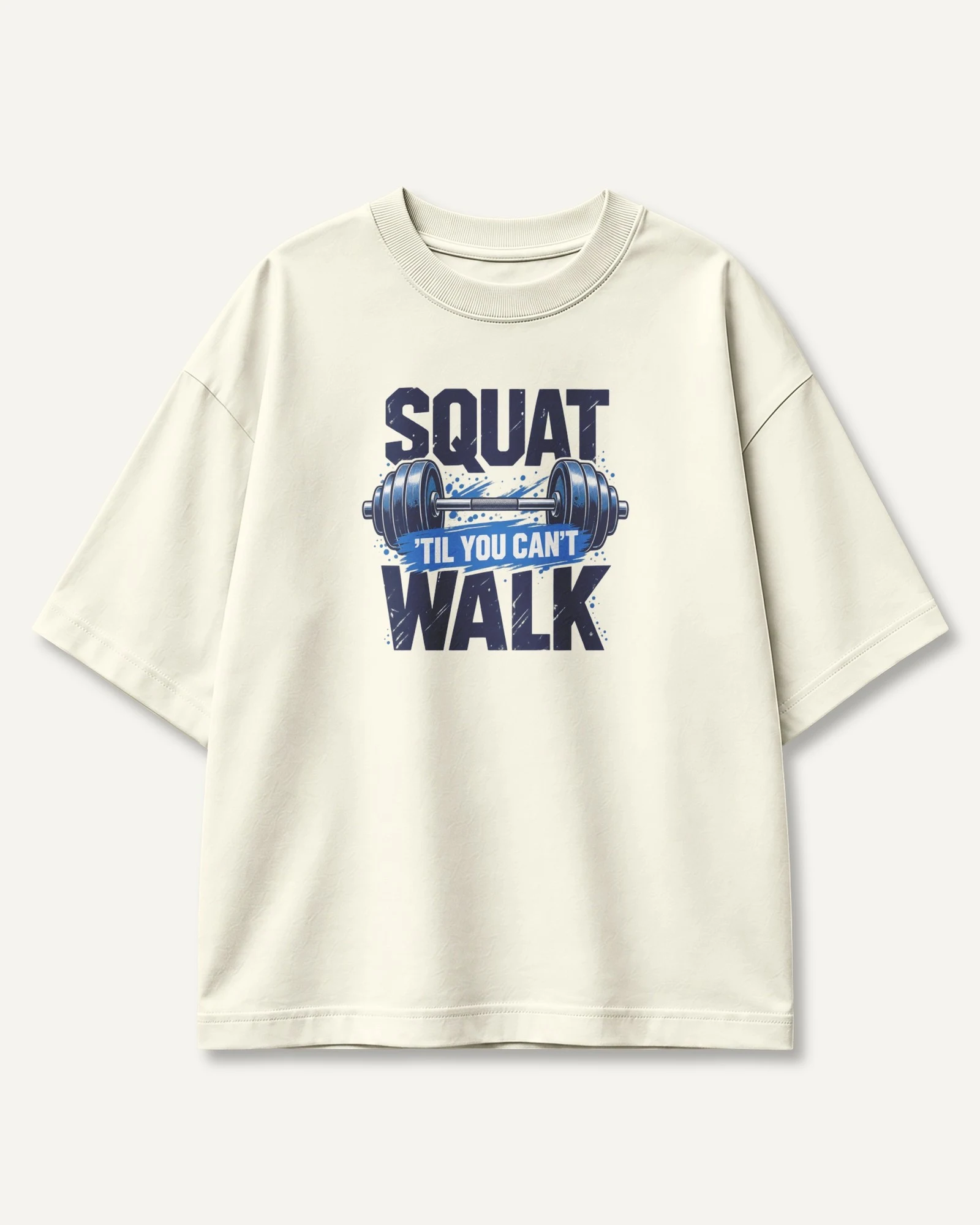 Squat Till You Can't Walk Oversized T-Shirt in Off White — front Squat Till You Can't Walk Oversized T-Shirt in Off White — front