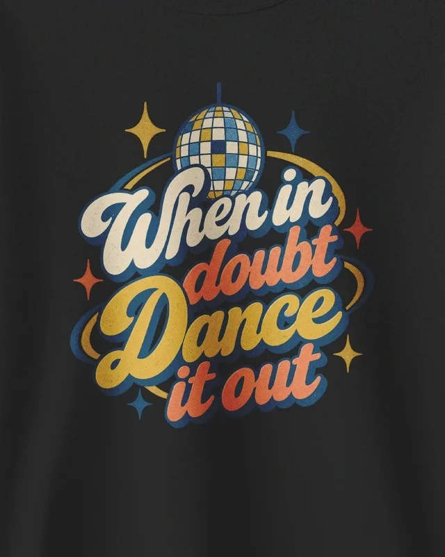 When in Doubt Dance It Out Sweatshirt in Black — design detail
